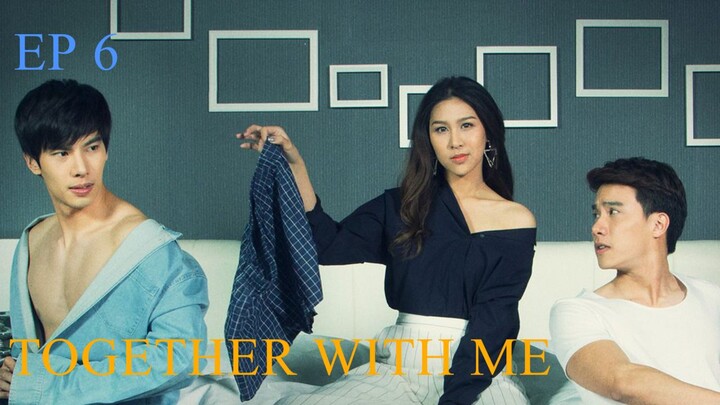 TOGETHER WITH ME EPISODE 6