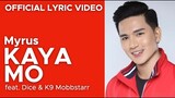 KAYA MO by Myrus feat. Dice & K9 Mobbstarr (Official Lyric Video)