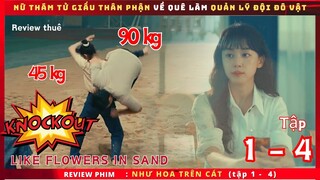 Nữ Cảnh Sát bất ngờ về quê làm quản lý đội đô vật - Review phim: Như Hoa Trên Cát tập 1 - 4