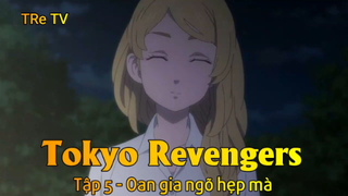 Tokyo Revengers Tập 5 - Oan gia ngõ hẹp mà