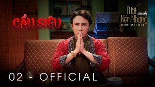 Tập 2 - CẦU SIÊU ｜ Series Chuyện Ma MỘT NÉN NHANG SS4 ｜ HUỲNH LẬP [OFFICIAL]