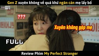 [Review Phim] Gen Z Xuyên Không Về Quá Khứ Ngăn Cản Mẹ Lấy Bố