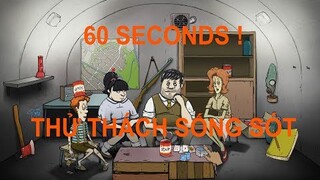 Hướng Dẫn Sống Sót Sau Tận Thế # 1 - 60 Seconds - Hải Hưng TV
