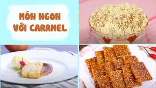 Ngập Tràn Trong Hương Vị CARAMEL Với Các Món Ăn Này