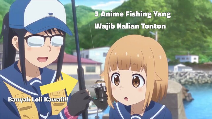 3 ANIME BER-GENRE FISHING!