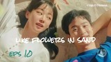 like flowers in sand eps10 sub indo