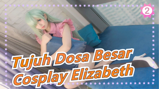 [Tujuh Dosa Besar] Cosplay Kualitas Tinggi Elizabeth - Yasashii Uta_2