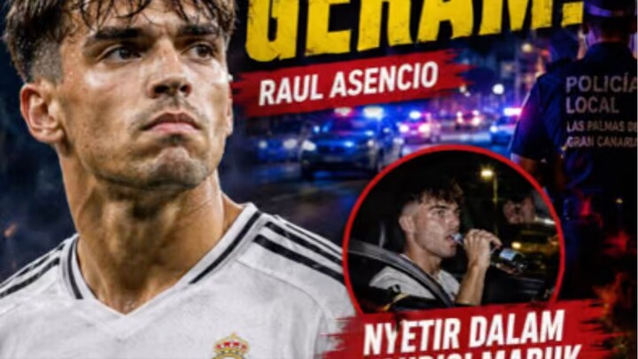 RAUL ASENCIO BIKIN MADRID GERAM, NYETIR SAMBIL MABUK!