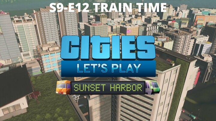 Let's Play Cities Skylines - S9 E12 - Swampscott - Train Time