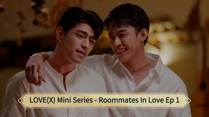 LOVE(X) - Roommates In Love Ep 1 ENGSUB