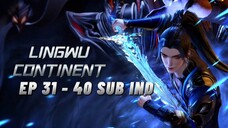 EP 31 - 40 || LINGWU CONTINENT SUB INDO