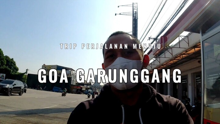 PERJALANAN MENUJU GOA GARUNGGANG