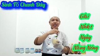 Hướng Dẫn Làm Món " Sinh Tố Chanh Dây || Giải Nhiệt Ngày Nắng Nóng