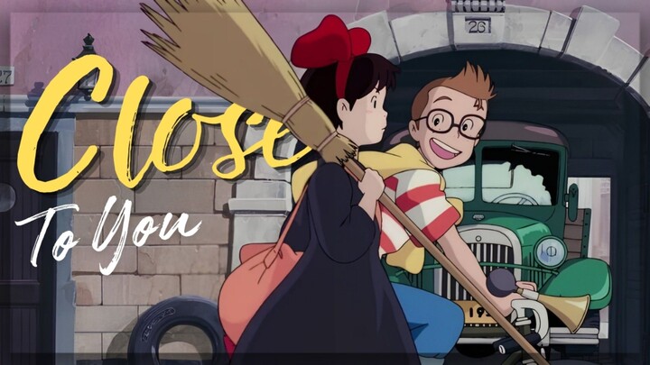 【AMV】Close To You | Kiki's Delivery Service