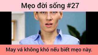 Mẹo đời sống may vá không khó nếu biết mẹo này phần 27