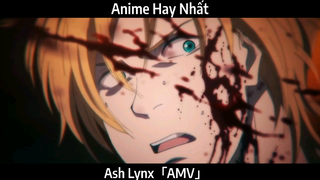 Ash Lynx「AMV」Hay Nhất