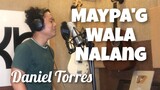 Daniel Torres - MAYPA'G WALA NALANG (OBM)