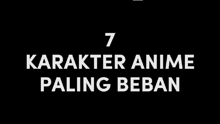 Ternyata ada yang lebih beban dari sakura🤢🤢 || 7 KARAKTER ANIME PALING BEBAN