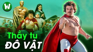 NACHO LIBRE: KHI ĐÔ VẬT LÀ NGHỀ TAY TRÁI CỦA THẦY TU