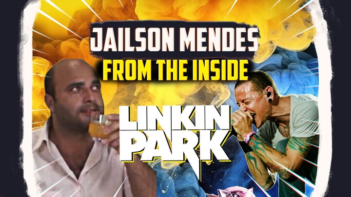 JAILSON MENDES (PAI DE FAMÍLIA) FROM THE INSIDE DO LINKIN PARK