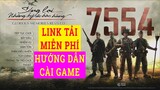 Hướng Dẫn Link Tải và Cài Đặt Game 7554 | Game Chiến Tranh Việt Nam 7554 Miễn Phí