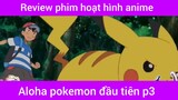 Aloha pokemon đầu tiên p3