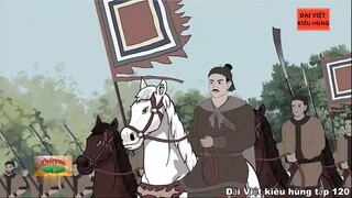 120 Đại Việt kiêu hùng - Lê Khôi danh tướng của nghĩa quân Lam Sơn chống quân Minh xâm lược