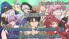 Fuguushoku -Kanteishi- ga Jitsu wa Saikyou Datta Episode 4 (dub) eng