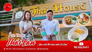 BẾP+ GAS4.0 #06 - Trải nghiệm món ăn Thái Lan cực ngon chính gốc, lâu đời nhất tại Sài Gòn!!!