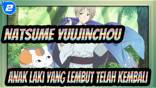 Natsume Yuujinchou
Anak Laki yang Lembut Telah Kembali_2