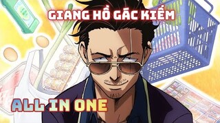 ALL IN ONE: Đại Ca Giang Hồ Rửa Tay Gác Kiếm Trở Thành Ông Nội Trợ | Tóm Tắt Anime Hay