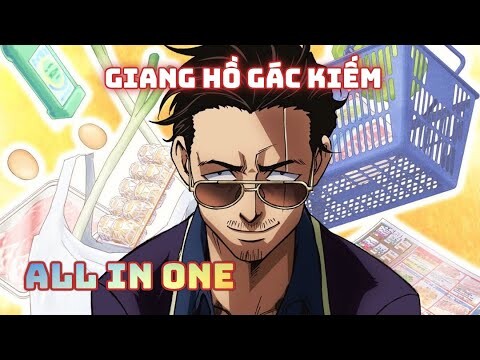 ALL IN ONE: Đại Ca Giang Hồ Rửa Tay Gác Kiếm Trở Thành Ông Nội Trợ | Tóm Tắt Anime Hay