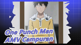 One Punch Man - AMV Campuran