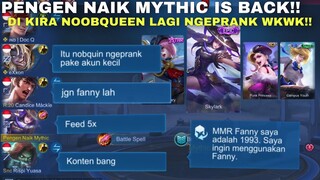 PENGEN NAIK MYTHIC IS BACK KWKW! DI KIRA NOOBQUEEN LAGI NGEPRANK FEED 5X!! PRANK FANNY NGESOT