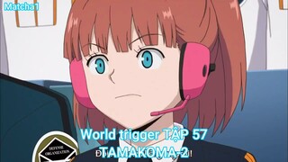 World trigger TẬP 57-TAMAKOMA-2