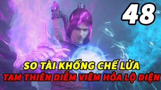 Đấu Phá Thương Khung Phần 6 Tập 48 Thuyết Minh | So Tài Khống Chế Lửa - Tam Thiên Diễm Viêm Hỏa