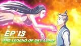 [Multi-sub] The Legend of Sky Lord Episode 13 | 神武天尊 | iQiyi