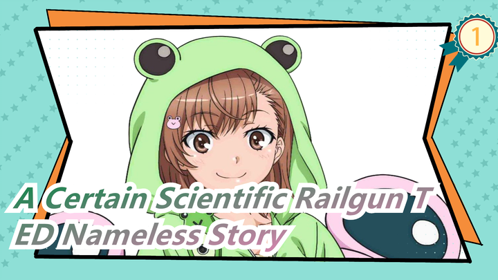 [A Certain Scientific Railgun T] ED Nameless Story (Full Ver)_1