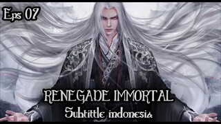 Renegade Immortal Episode 07 Subtitle Indonesia