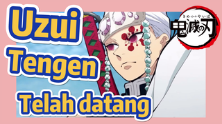 Uzui Tengen Telah datang