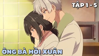 "Ông Bà Hồi Xuân Trở Lại Tuổi 20" | Tập 1 - 5 | Tóm Tắt Anime