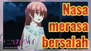 [Tonikaku Kawaii] Cuplikan | Nasa merasa bersalah