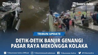 Detik-detik Banjir Genangi Pasar Raya Mekongga Kolaka Sultra, Setinggi Mata Kaki Orang Dewasa