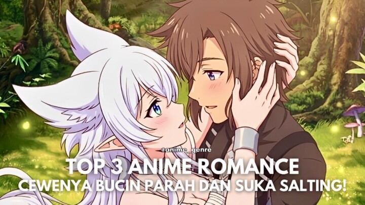 Top 3 Anime Romance yang Tokoh Utama Perempuannya Bucin dan Suka Salting! 😂❤️