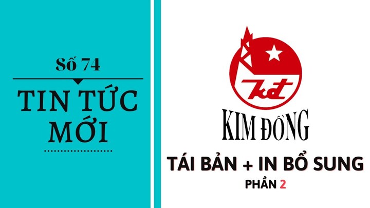 NEWS#74: Thông Tin Tái Bản Và In Bổ Sung Một Số Đầu Truyện Từ NXB Kim Đồng - Phần 2!!!