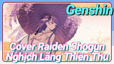 [Genshin, Cover] Inazuma/Raiden Shogun "Nghịch Lãng Thiên Thu"