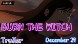 BURN THE WITCH _ New anime trailer December 29