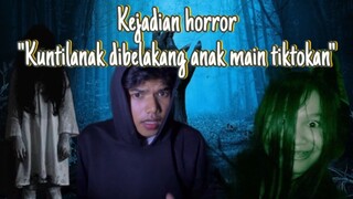 Kejadian horror “ada kuntilabak dibelakang anak main tiktok an”seremmm😨😱☠️