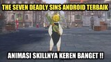 The Seven Deadly Sins Android Terbaik !!! Animasi Skillnya Keren Banget !!!
