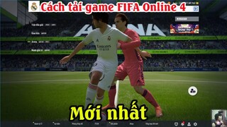 Cách tải game FIFA Online 4 trên máy tính | Cách chơi game FIFA Online 4 trên PC Laptop